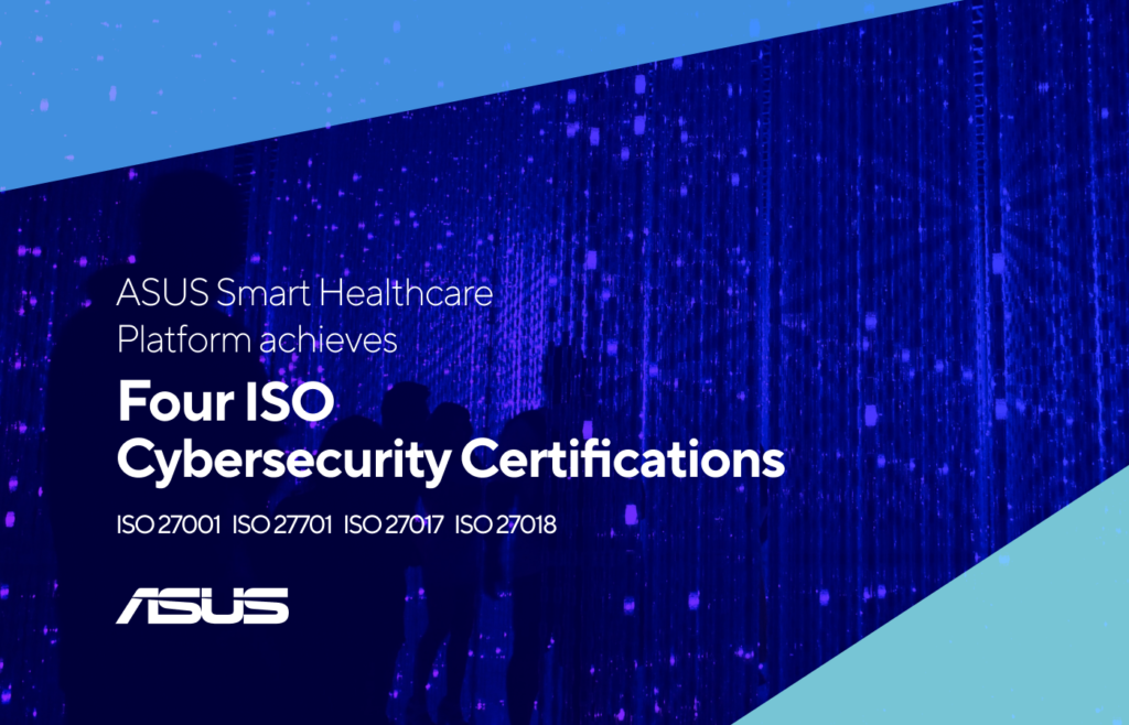 ASUS Smart Healthcare Platform Achieves Four ISO Cybersecurity Certifications